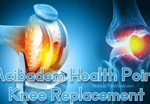 Acibadem Health Point Knee Replacement