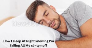 how i sleep at night knowing l'm failing all my cl - tymoff