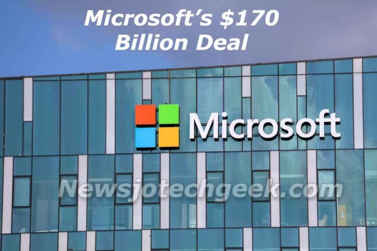 Microsoft’s $170 Billion Deal