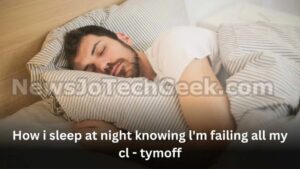 how i sleep at night knowing l'm failing all my cl - tymoff