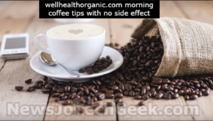 Wellhealthorganic.com morning coffee tips with no side effect