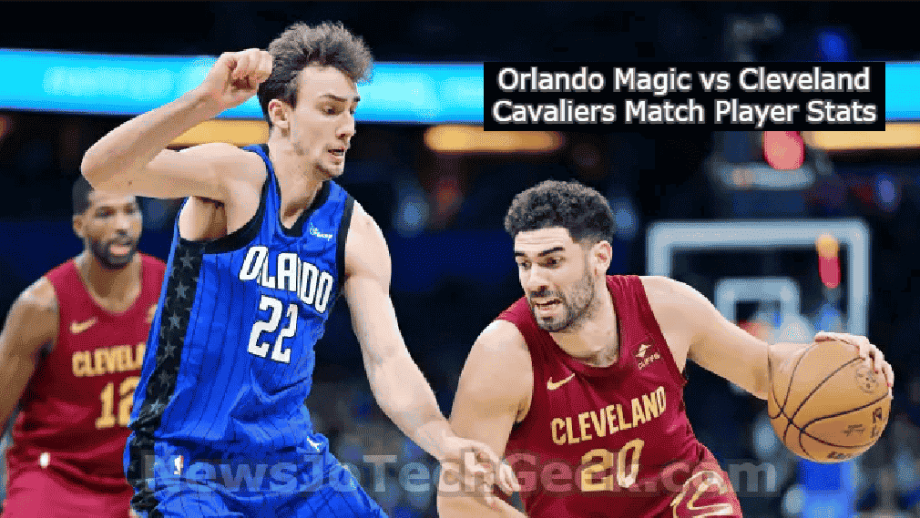 Orlando Magic vs Cleveland Cavaliers Match Player Stats