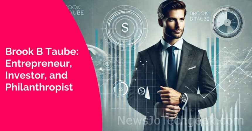 Brook B Taube: Entrepreneur, Investor, and Philanthropist